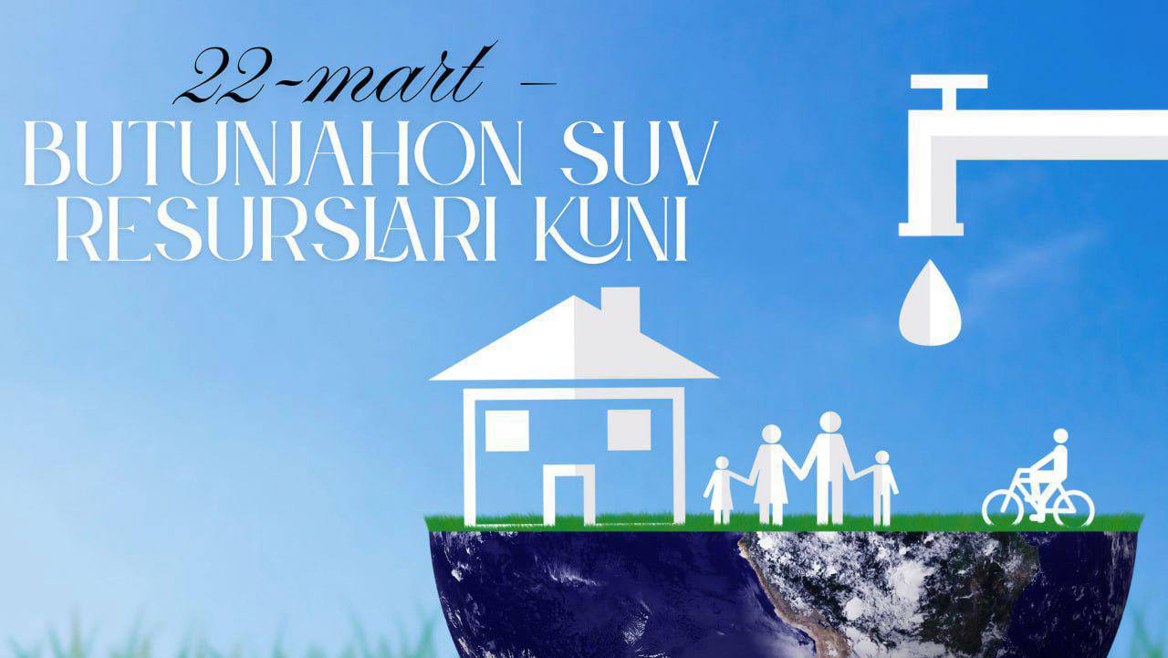 22-mart – Xalqaro suv kuni (World Water Day) munosabati bilan barcha yurtdoshlarimizni muborakbod etamiz! 